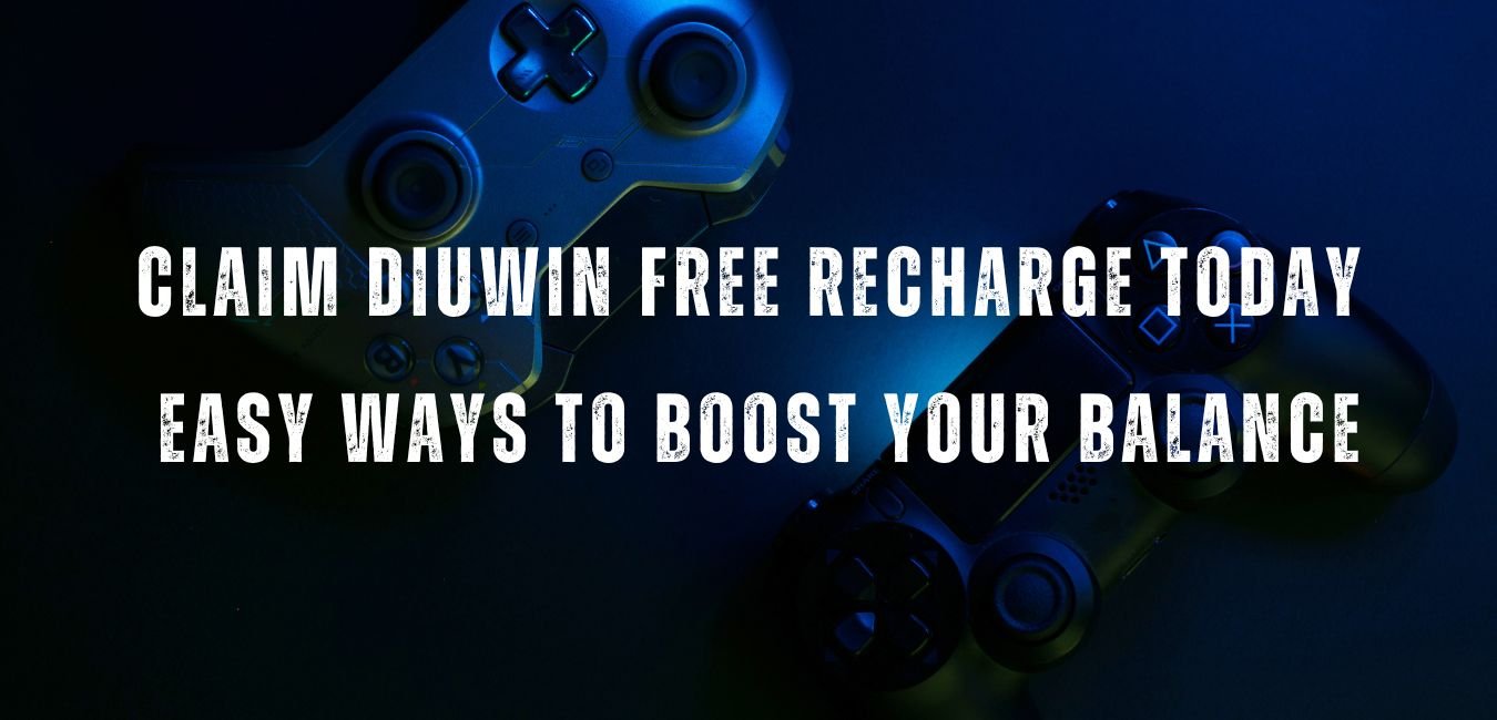 Claim DiuWin Free Recharge Today: Easy Ways to Boost Your Balance